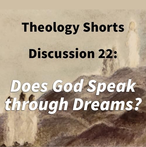 S17 E22 Theology Shorts - Discussion 22: Does God Speak through Dreams? cover art