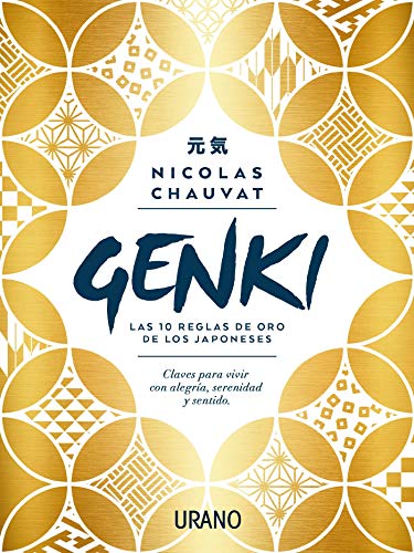 Genki: Las Diez Reglas De Oro De Los Japoneses: Claves Para Vivir Con Alegría, Serenidad Y Sentido Crecimiento Personal Genki: Las Diez Reglas De Oro De Los Japoneses: Claves Para Vivir Con Alegría, Serenidad Y Sentido Crecimiento Personal