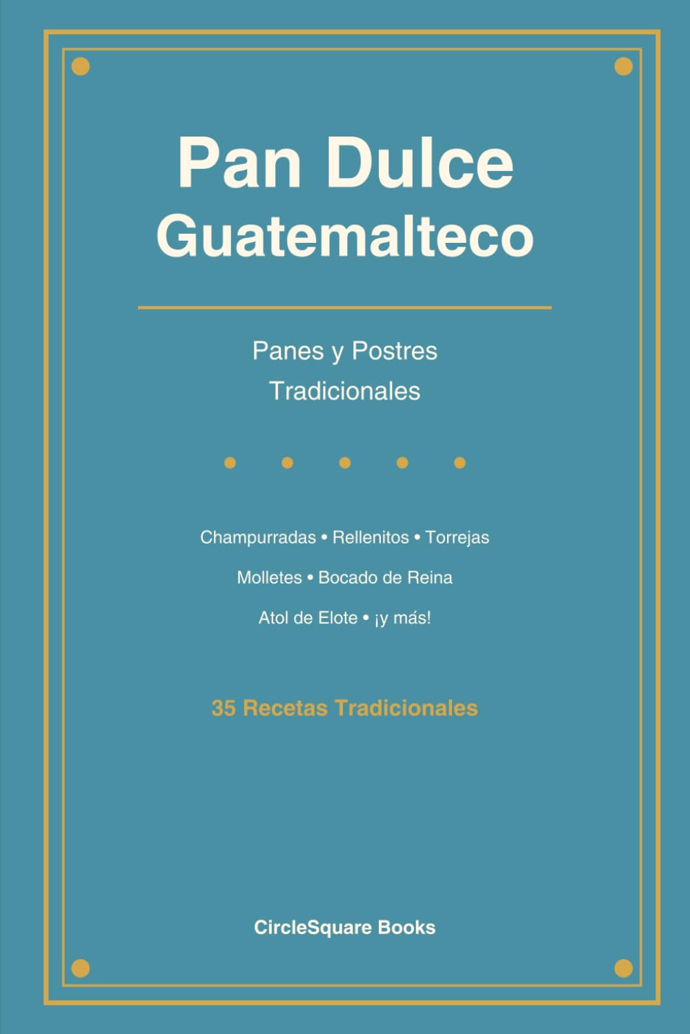 Pan Dulce Guatemalteco: Panes y Postres Tradicionales de Guatemala