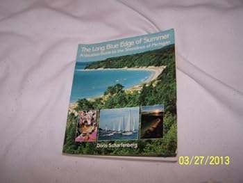 The Long Blue Edge of Summer: A Guide to the Shorelines of Michigan