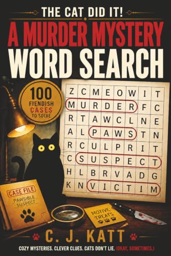 The Cat Did It!: A Purrfect Murder Mystery Word Search for Adults and Seniors – Find the Killer, Uncover the Evidence, and Solve the Crime in 100 Fiendishly Fun Cases