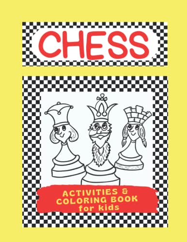 CHESS for Beginners, Activity Book for Kids, Basic Chess Rules, How to Play and Win: Chess Coloring Book for Kids ages 4-8, Let's play Chess