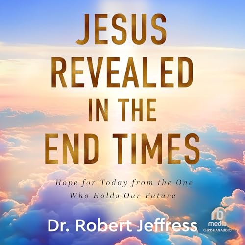 Jesus Revealed in the End Times by Dr. Robert Jeffress episode artwork