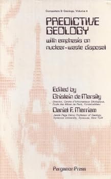Predictive Geology: With Emphasis on Nuclear-Waste Disposal : Proceedings of Papers Presented at Sessions