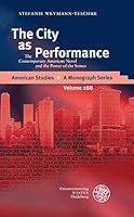 The City as Performance: The Contemporary American Novel and the Power of the Senses 3825368491 Book Cover
