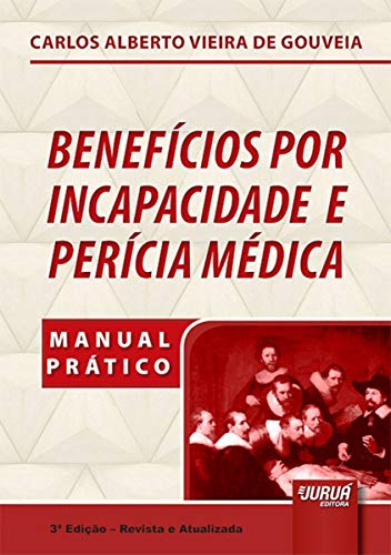 Benefícios por Incapacidade e Perícia Médica: Manual Prático
