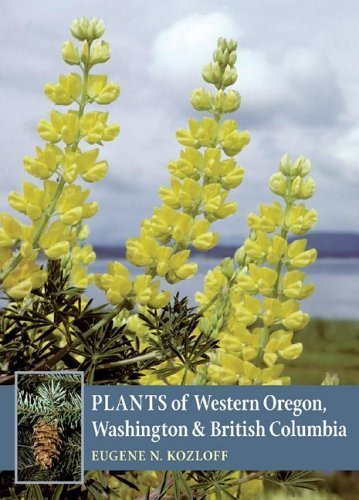 Plants of Western Oregon, Washington & British Columbia by Eugene N. Kozloff (2005-11-01)