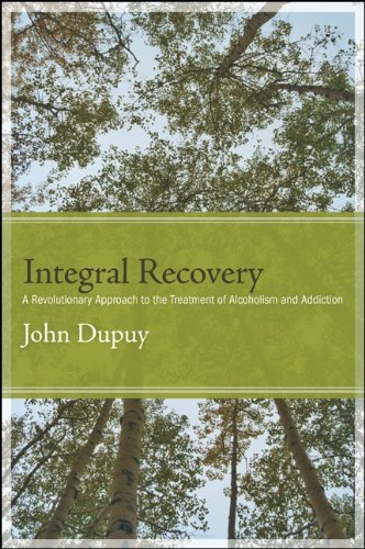 Integral Recovery: A Revolutionary Approach to the Treatment of Alcoholism and Addiction (SUNY serie Integral Recovery: A Revolutionary Approach to the Treatment of Alcoholism and Addiction (SUNY serie