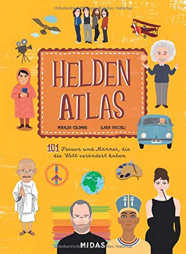 Télécharger Helden-Atlas - 101 Frauen und Männer, die die Welt verändert haben (Midas Kinderbuch) PDF