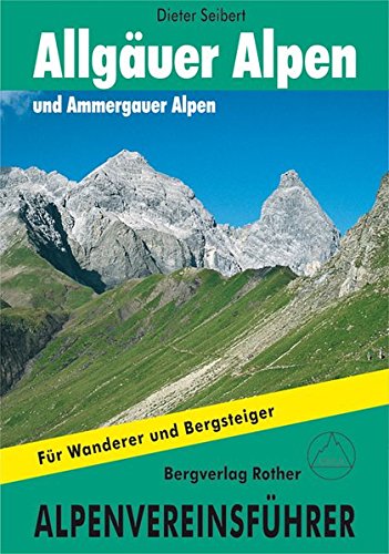 Alpenvereinsführer Allgäuer und Ammergauer Alpen. Für Wanderer und Bergsteiger Alpenvereinsführer Allgäuer und Ammergauer Alpen. Für Wanderer und Bergsteiger