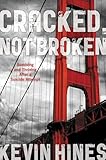 Cracked, Not Broken: Surviving and Thriving After a Suicide Attempt