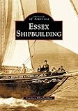 Essex  Shipbuilding   (MA)   (Images  of  America)