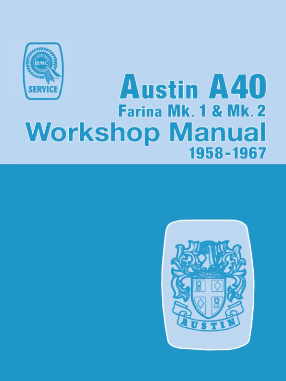 Austin A40 Farina Mk 1 & Mk 2 Workshop Manual 1958-1967: AKD 927H