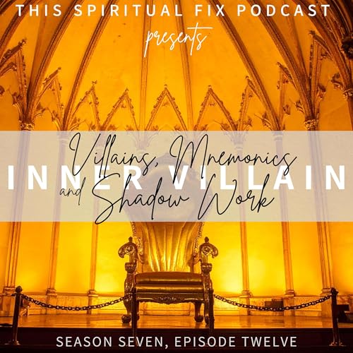7.12 Villains, Mnemonics, and Shadow Work: Making Sense of the Inner Villain System