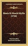 Bionis Et Moschi Idyllia (1746) (Latin Edition)