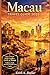 Macau Travel Guide 2026: China’s Entertainment Capital Uncovered: Casinos, Culture, Food, Smart Itineraries, Day Trips & Local Tips (The Essential Travel Guide)