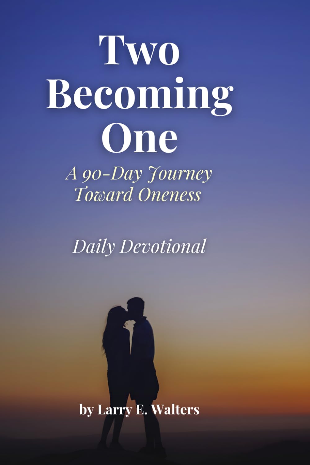 Two Becoming One: A 90-Day Journey Toward Oneness