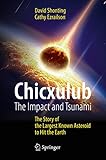 Chicxulub: The Impact and Tsunami: The Story of the Largest Known Asteroid to Hit the Earth (Springer Praxis Books)