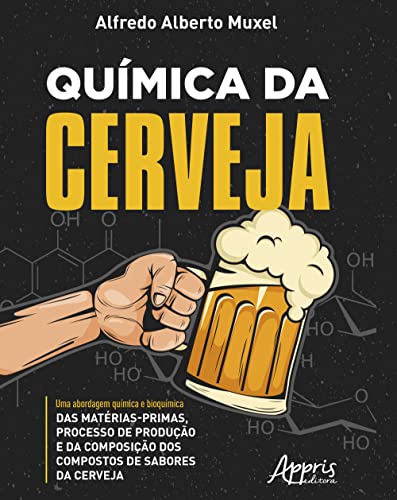 Química da cerveja: Uma abordagem química e bioquímica das matérias-primas, processo de produção e da composição dos compostos de sabores da cerveja