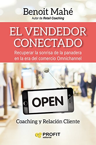 El vendedor conectado: Recuperar la sonrisa de nuestra panadera en la era omnicanal (SIN COLECCION)
