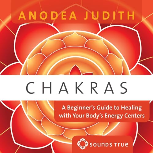 Chakras: A Beginner's Guide to Healing with Your Body's Energy Centers