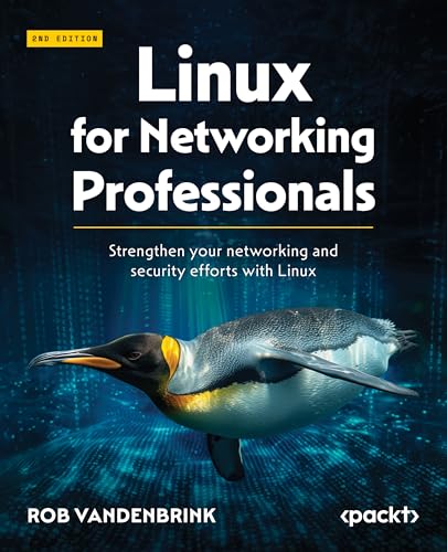 Linux for Networking Professionals: Strengthen your networking and security efforts with Linux (English Edition)