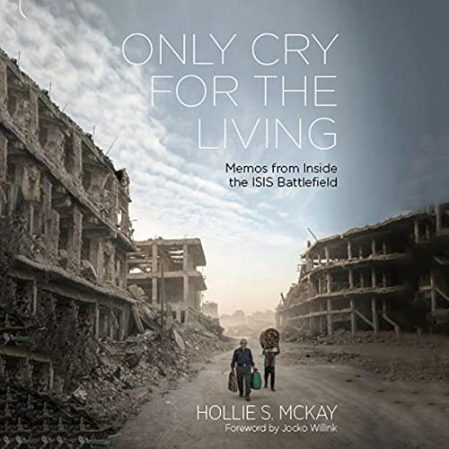 Only Cry for the Living by Hollie McKay episode artwork