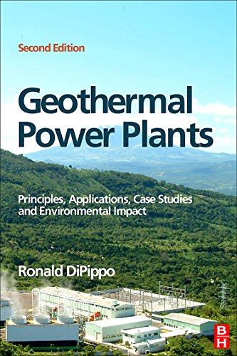 Geothermal Power Plants: Principles, Applications, Case Studies and Environmental Impact: DiPippo, Ronald