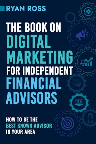 The Book On Digital Marketing For Independent Financial Advisors:...