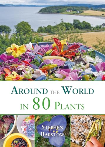 Around The World in 80 Plants: An Edible Perennial Vegetable Adventure for Temperate Climates