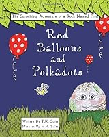 The Surprising Adventure of a Rock Named Fred: Red Balloons and Polkadots 057840026X Book Cover