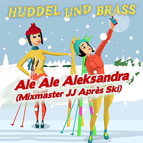 Play Ale Ale Aleksandra (Mixmaster Jj Après Ski) by Huddel und Brass on