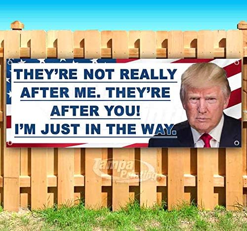 Trump They're After You 13 oz Banner | Non-Fabric | Heavy-Duty Vinyl Single-Sided with Metal Grommets