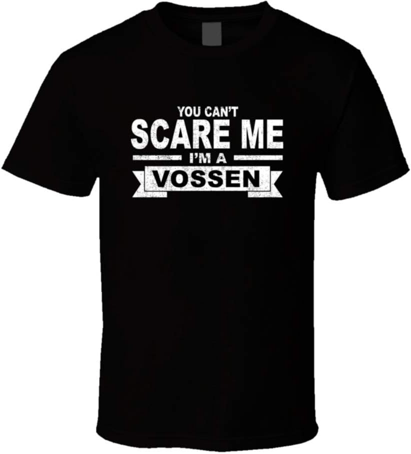 You Can't Scare Me I'm a Vossen Surname Family Reunion T Shirt