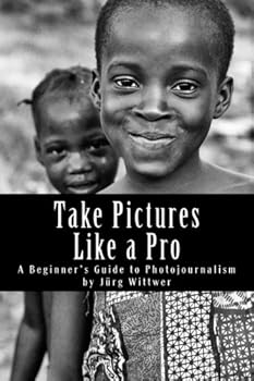 Paperback Take Pictures Like a Pro: A Beginner's Guide to Photojournalism Book