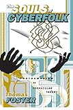 The Souls of Cyberfolk: Posthumanism as Vernacular Theory (Volume 13) (Electronic Mediations)