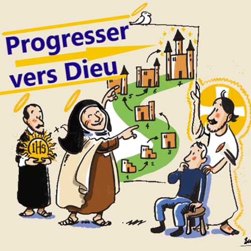 Progresser vers Dieu : d&eacute;couvrir les &eacute;tapes de la vie spirituelle cover art