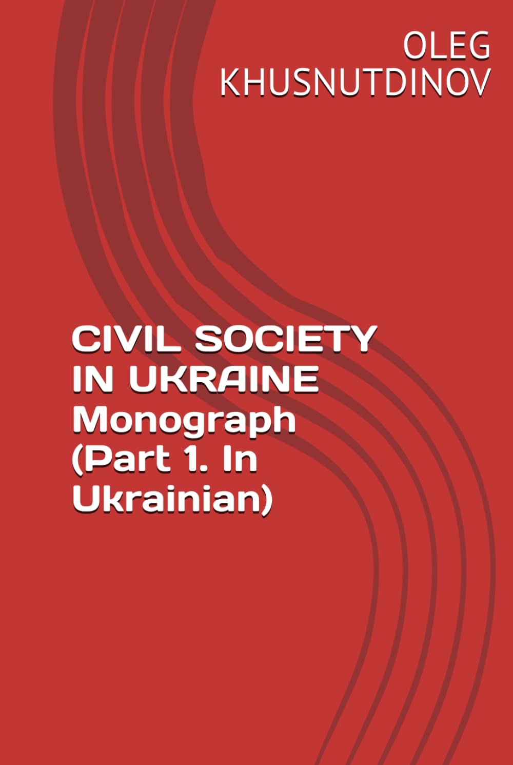 CIVIL SOCIETY IN UKRAINE Monograph (Part 1. In Ukrainian)