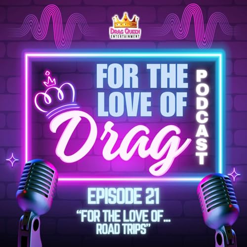 For the Love of Drag S01E21 - "For the Love of Road Trips"