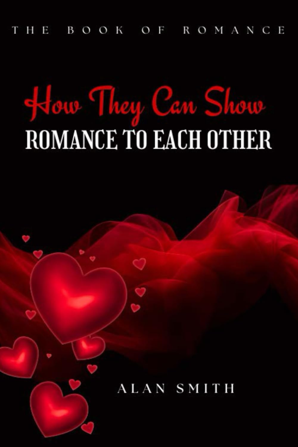 How They Can Show Romance to Each Other: 3 (The Book of Romance Series)