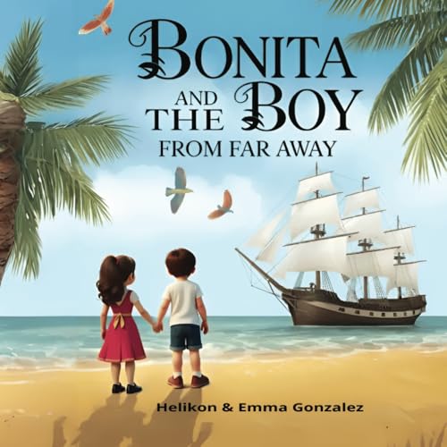 Bonita And The Boy From Far Away: Illustrated story book for children age 3-6 (Bonita’s Magical Journeys)