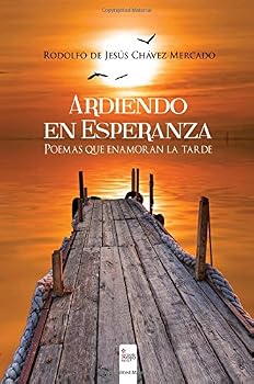 Paperback Ardiendo en esperanza: Poemas que enamoran la tarde (Spanish Edition) Book
