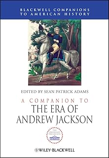 A Companion to the Era of Andrew Jackson (Wiley Blackwell Companions to American History)