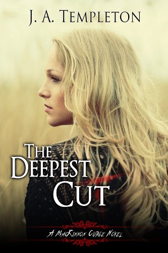 The Deepest Cut (The MacKinnon Curse Book 1) by [J.A. Templeton]