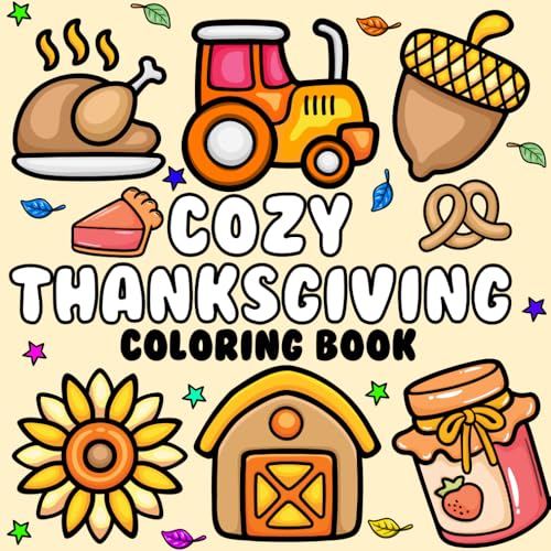 Cozy Thanksgiving Coloring Book: Bold and Simple Designs for Adults and Kids featuring Turkey, Pumpkin Pie, And More and Perfect Gift (Cozy Coloring Book)