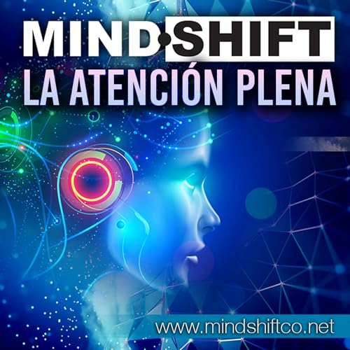 MINDSHIFT: LA ATENCION PLENA O MINDFULNESS cover art