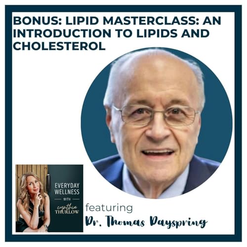 BONUS: Lipid Masterclass: An Introduction to Lipids and Cholesterol with Dr. Thomas Dayspring