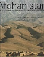 Afghanistan: An Atlas of Indigenous Domestic Architecture 0292704194 Book Cover