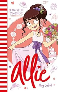 Allie, tome 9 : Demoiselle d\'honneur par Meg Cabot Allie, tome 9 : Demoiselle d\'honneur par Meg Cabot