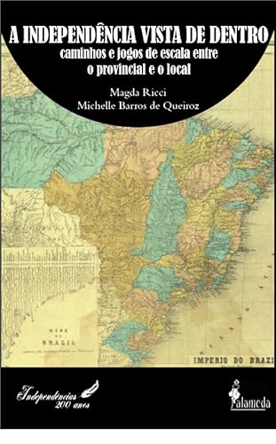 A Independência vista de dentro: caminhos e jogos de escala entre o provincial e o local